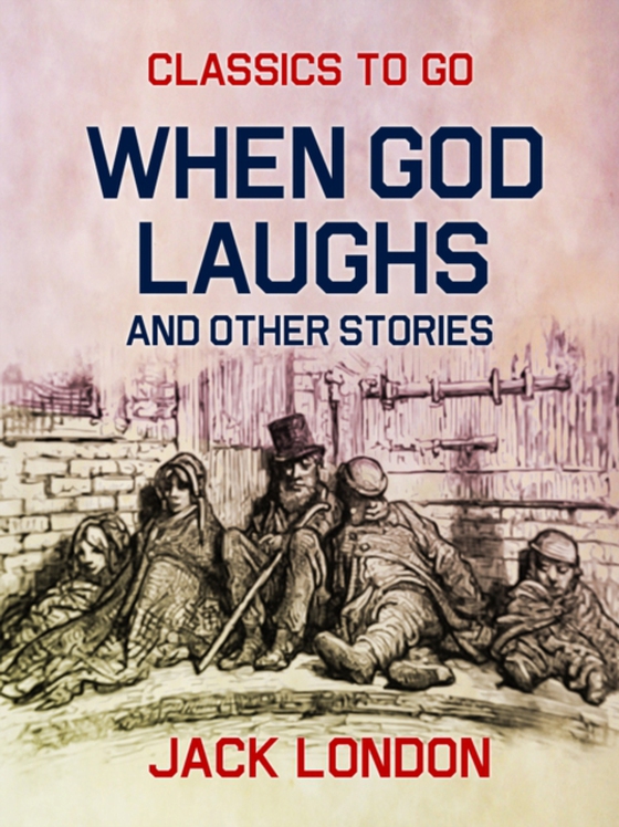 When God Laughs and Other Stories (e-bog) af London, Jack