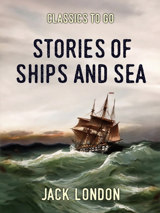 Stories of Ships and the Sea (e-bog) af London, Jack