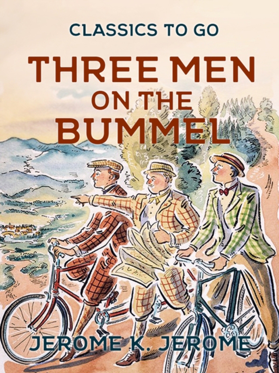 Three Men on the Bummel (e-bog) af Jerome, Jerome K.