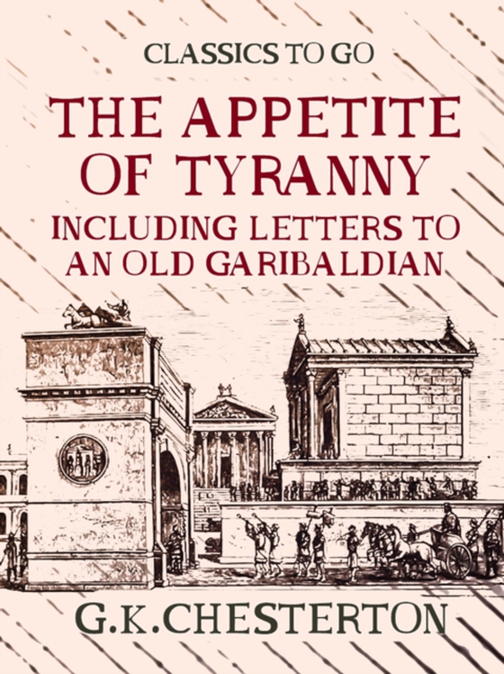 Appetite of Tyranny Including Letters to an Old Garibaldian (e-bog) af Chesterton, G. K.