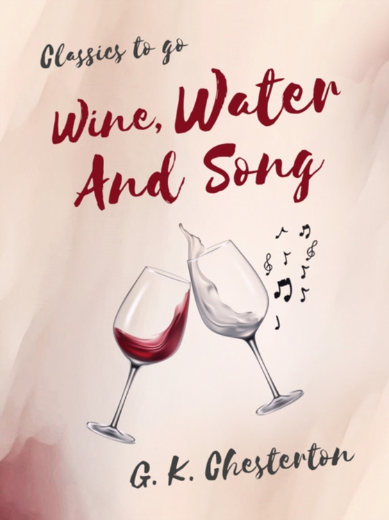 Wine, Water, and Song (e-bog) af Chesterton, G. K.