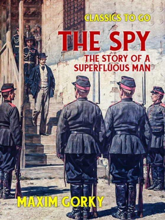 Spy The Story of a Superfluous Man (e-bog) af Gorky, Maxim