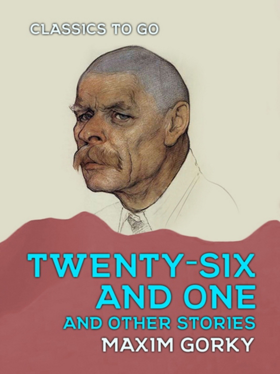 Twenty-six and One and Other Stories (e-bog) af Gorky, Maxim