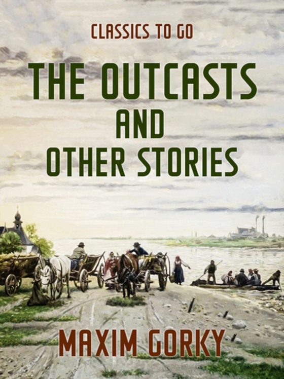 Outcasts and Other Stories (e-bog) af Gorky, Maxim