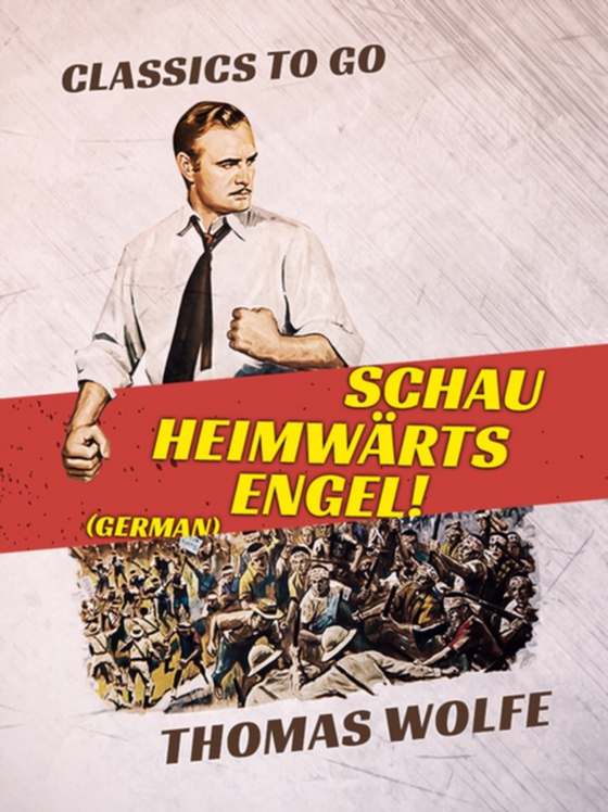 Schau heimwärts, Engel! (German) (e-bog) af Wolfe, Thomas