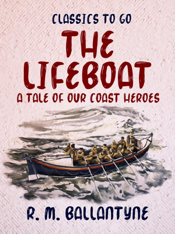 Lifeboat A Tale of our Coast Heroes