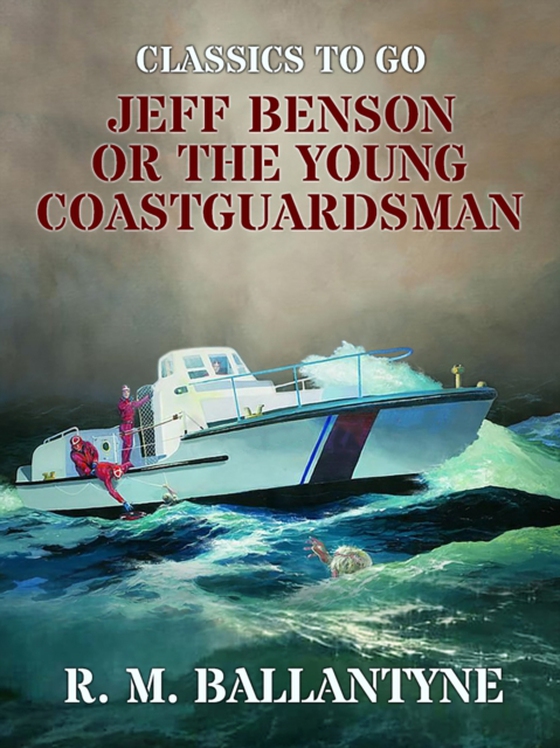 Jeff Benson or the Young Coastguardsman (e-bog) af Ballantyne, R. M.