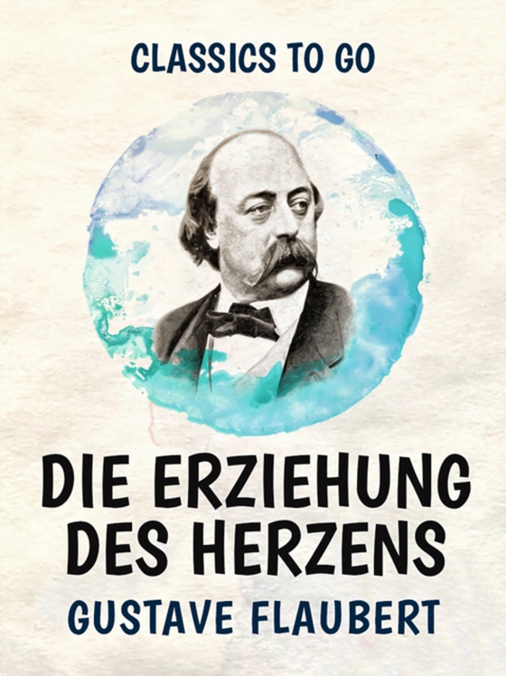 Die Erziehung des Herzens (e-bog) af Flaubert, Gustave