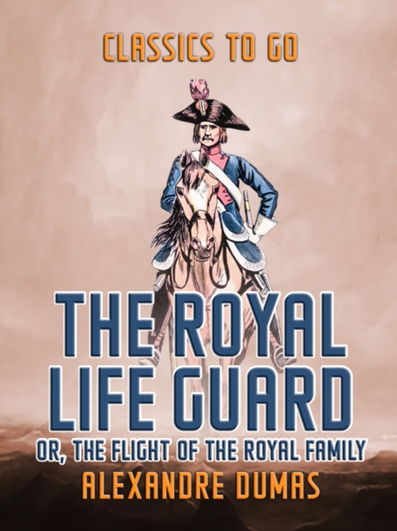 Royal Life Guard  or, The Flight of The Royal Family