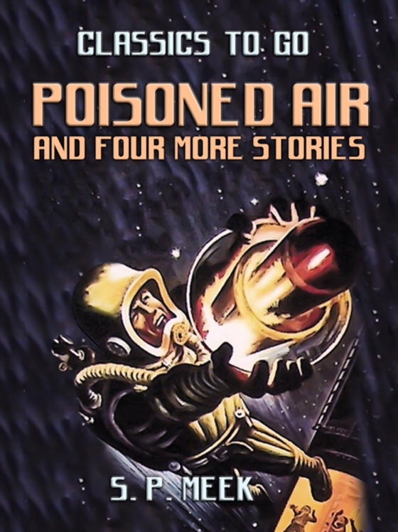 Poisoned Air And Four More Stories (e-bog) af Meek, S. P.