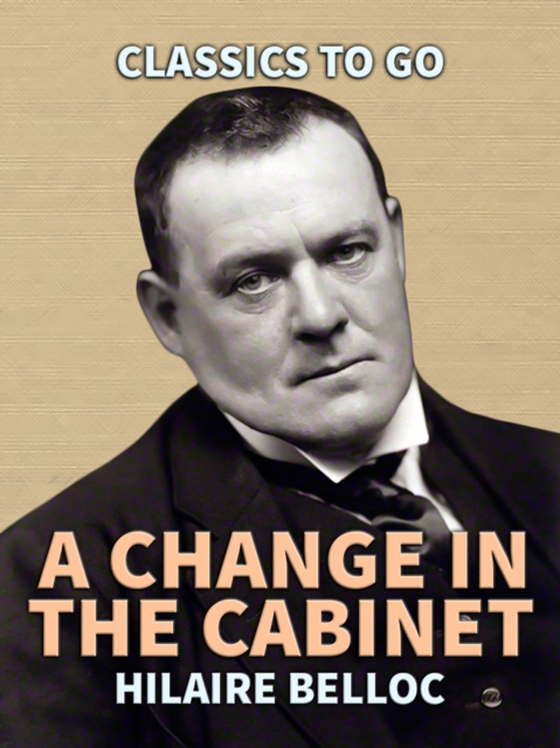 Change in the Cabinet (e-bog) af Belloc, Hilaire