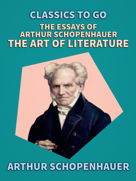 Essays of Arthur Schopenhauer; The Art of Literature