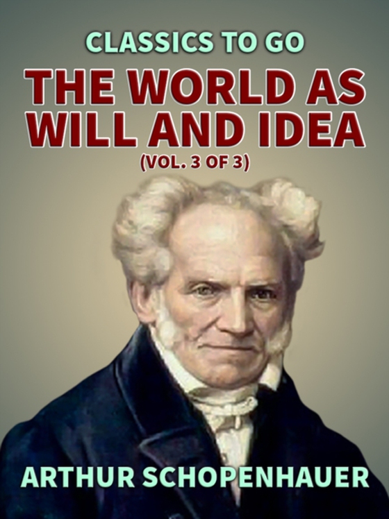 World as Will and Idea (Vol. 3 of 3) (e-bog) af Schopenhauer, Arthur