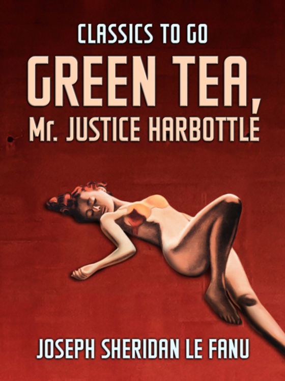 Green Tea; Mr. Justice Harbottle (e-bog) af Fanu, Joseph Sheridan Le