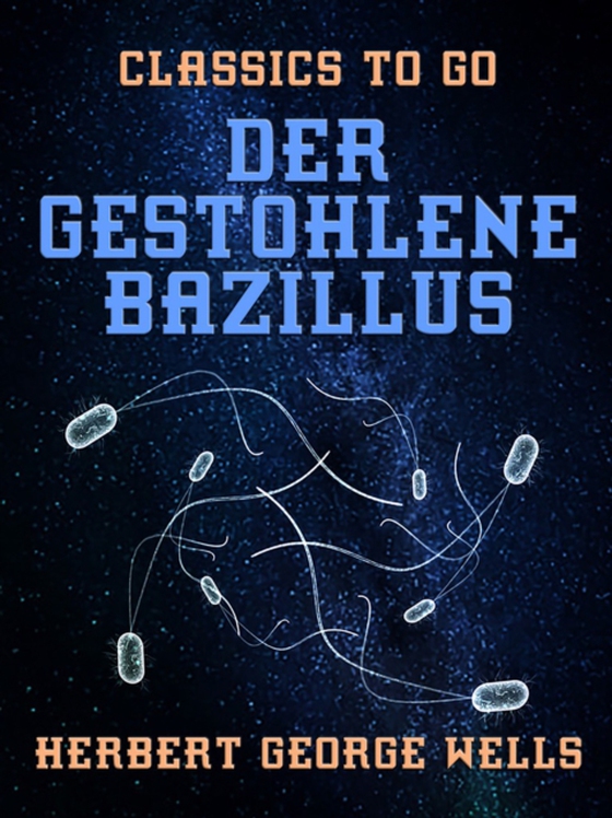 Der gestohlene Bazillus (e-bog) af Wells, Herbert George