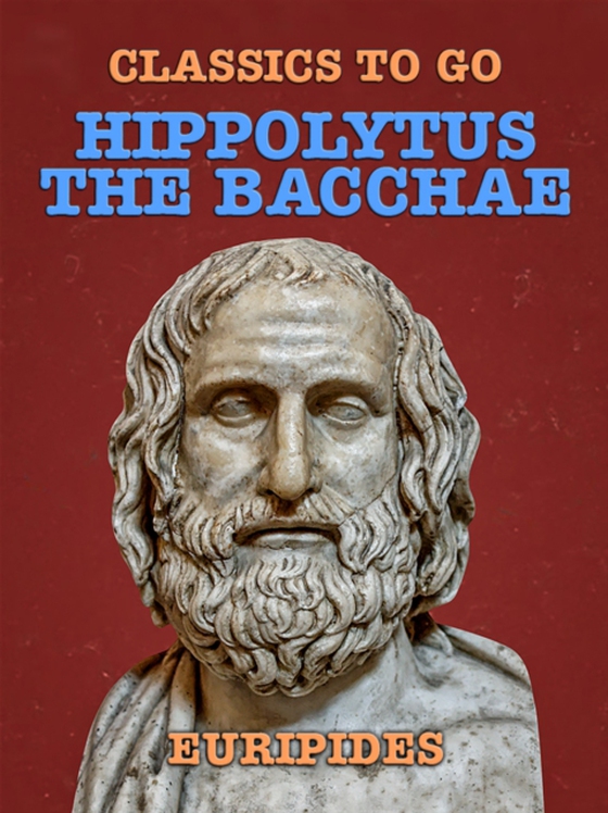 Hippolytus, The Bacchae (e-bog) af Euripides