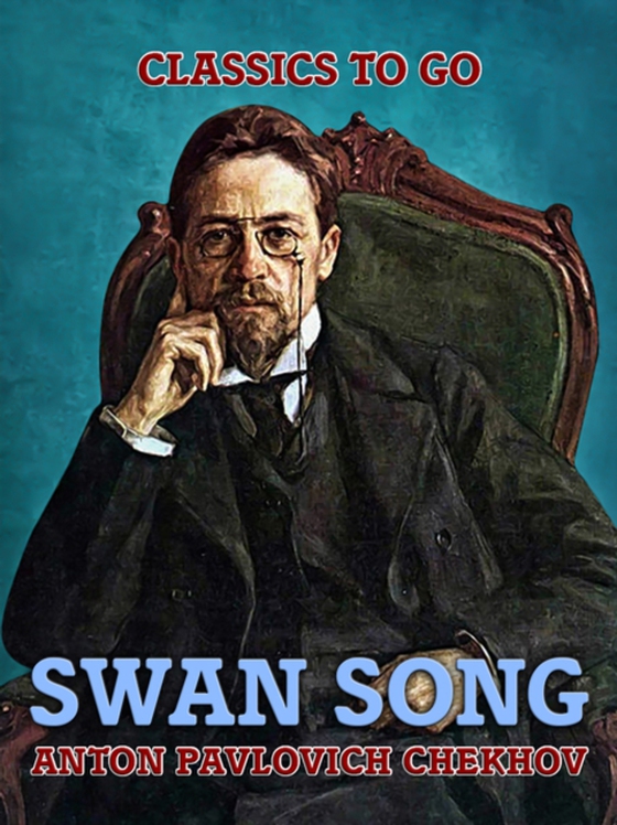 Swan Song (e-bog) af Chekhov, Anton Pavlovich