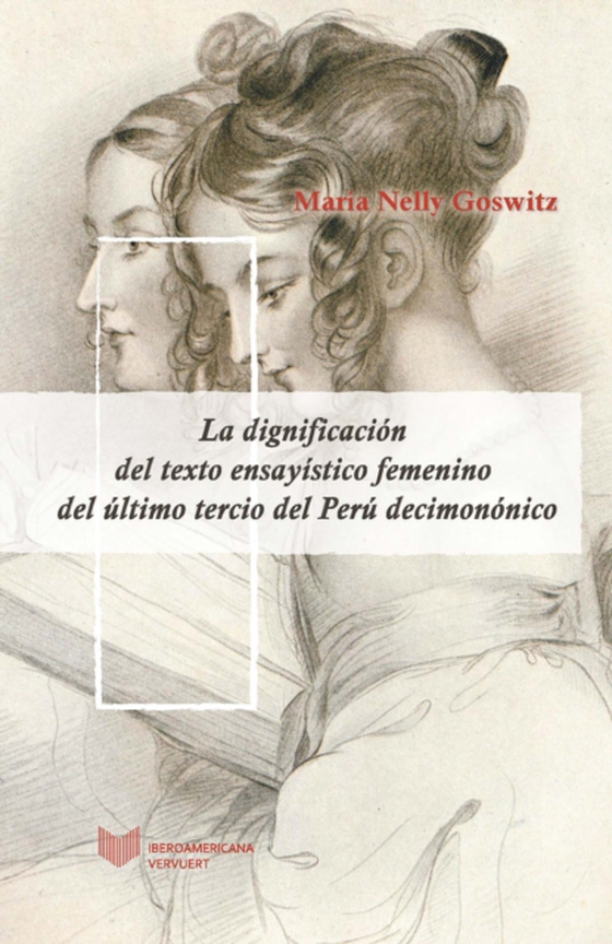 La dignificación del texto ensayístico femenino del último tercio del Perú decimonónico (e-bog) af Goswitz, Maria Nelly