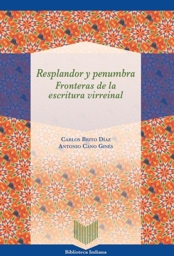 Resplandor y penumbra: fronteras de la escritura virreinal