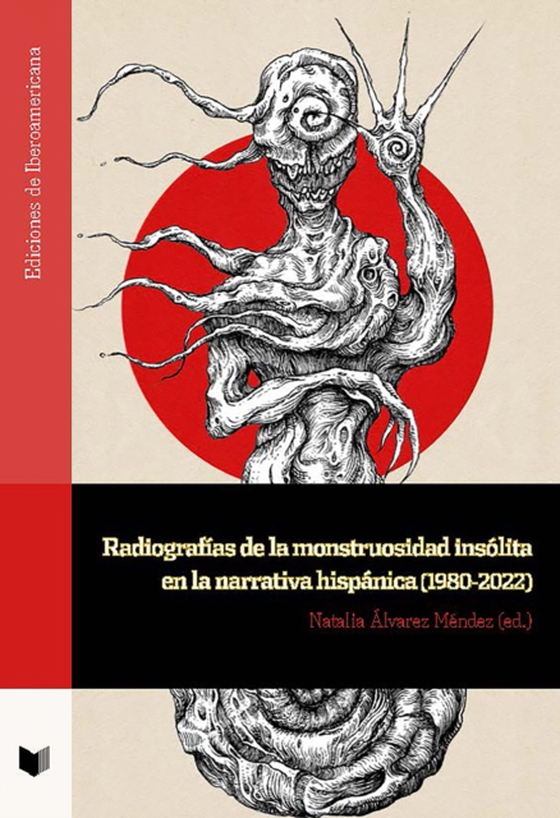 Radiografías de la monstruosidad insólita en la narrativa hispánica (1980-2022) (e-bog) af -