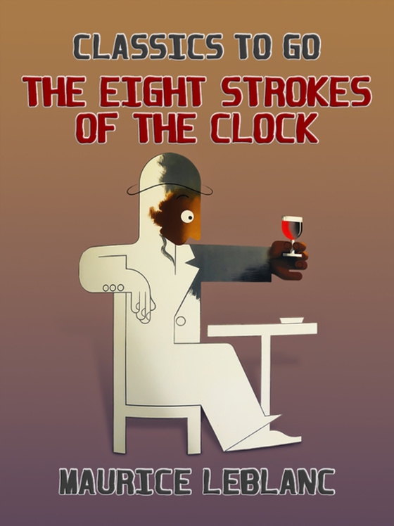 Eight Strokes of the Clock (e-bog) af Leblanc, Maurice