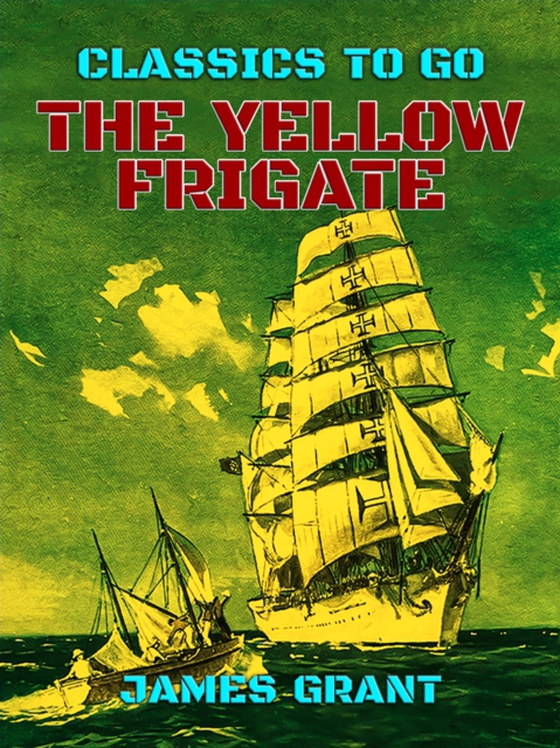 Yellow Frigate (e-bog) af Grant, James