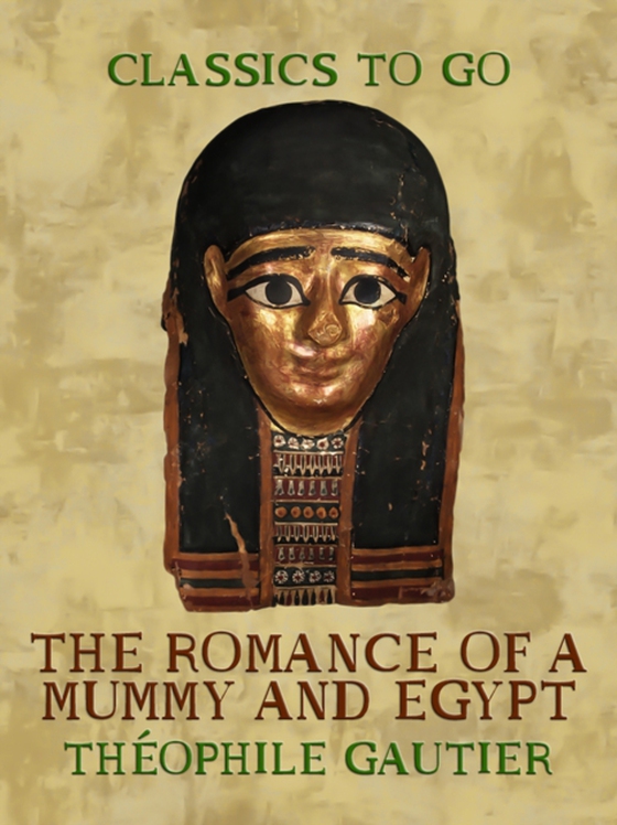 Romance of a Mummy and Egypt (e-bog) af Gautier, Theophile
