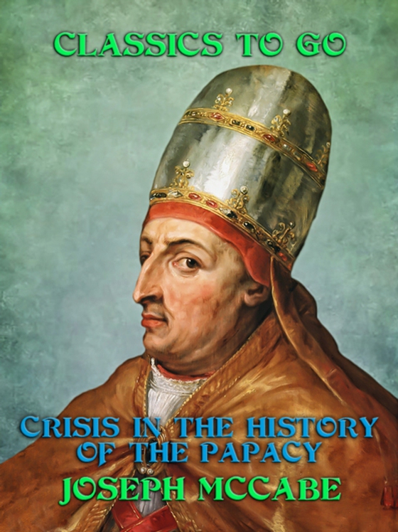 Crisis in the History of the Papacy (e-bog) af McCabe, Joseph