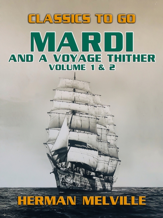 Mardi and A Voyage Thither Volume 1 & 2 (e-bog) af Melville, Herman