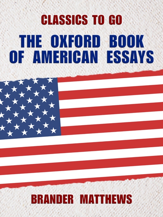 Oxford Book of American Essays (e-bog) af Matthews, Brander