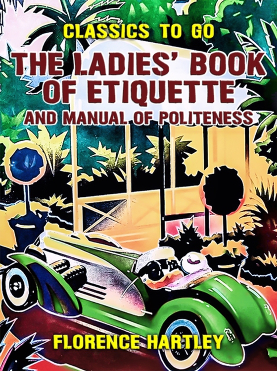 Ladies' Book of Etiquette, and Manual of Politeness