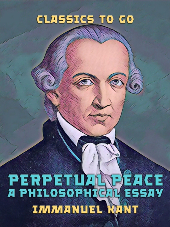 Perpetual Peace A Philosophical Essay (e-bog) af Kant, Immanuel