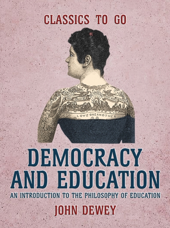 Democracy and Education An Introduction to the Philosophy of Education (e-bog) af Dewey, John