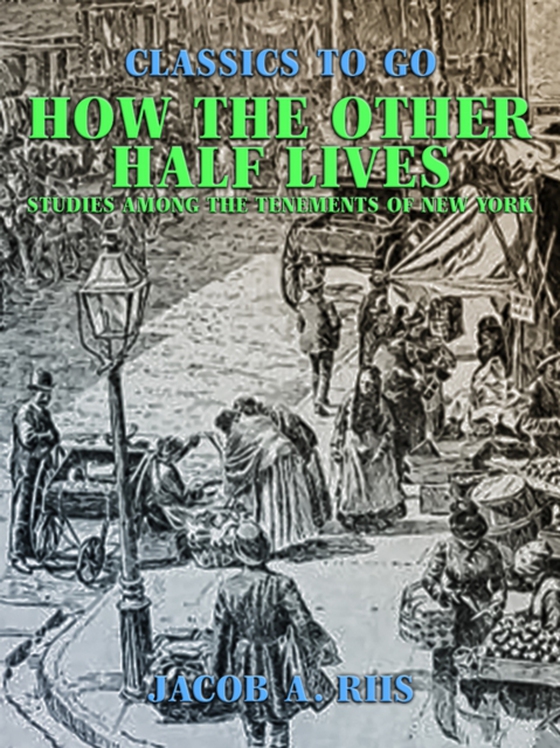 How the Other Half Lives Studies Among the Tenements of New York (e-bog) af Riis, Jacob A.