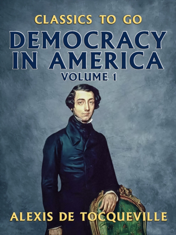 Democracy in America - Volume 1 (e-bog) af Tocqueville, Alexis de