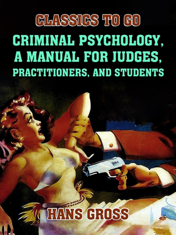 Criminal Psychology, A Manual for Judges, Practitioners, and Students (e-bog) af Gross, Hans