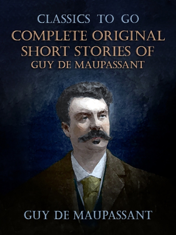 Complete Original Short Stories of Guy De Maupassant (e-bog) af Maupassant, Guy De