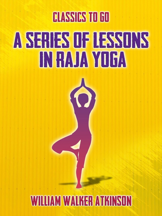 Series of Lessons in Raja Yoga