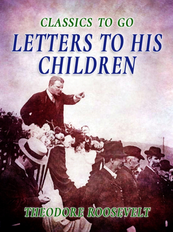 Letters to His Children (e-bog) af Roosevelt, Theodore