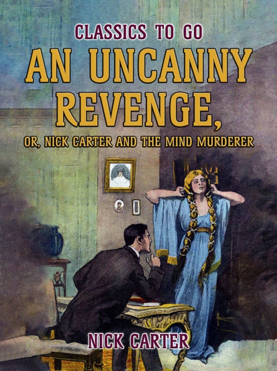 Uncanny Revenge, or Nick Carter and the Mind Murderer