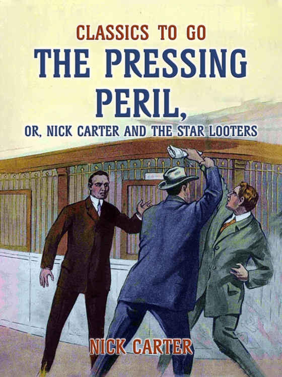 Pressing Peril, or, Nick Carter and the Star Looters