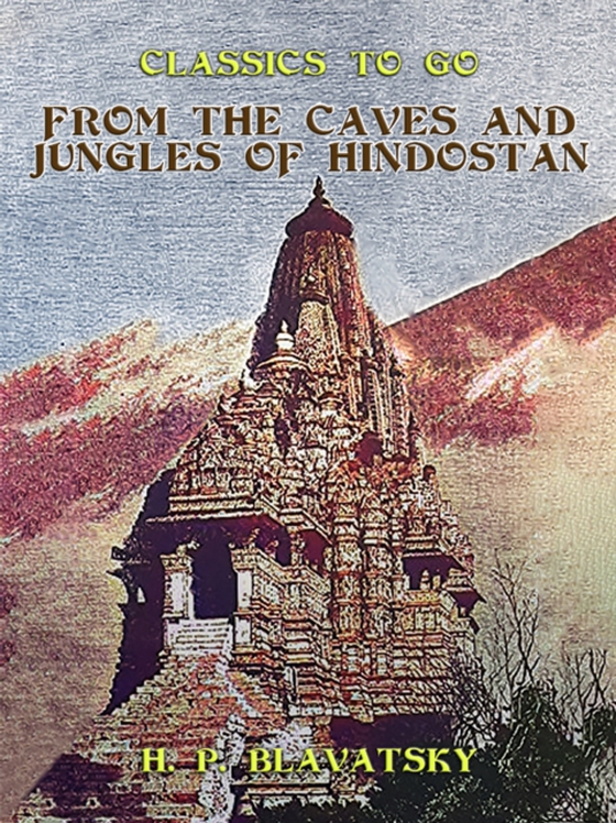 From the Caves and Jungles of Hindostan (e-bog) af Blavatsky, H. P.