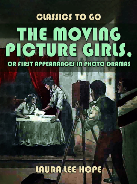 Moving Picture Girls, Or First Appearances In Photo Dramas (e-bog) af Hope, Laura Lee