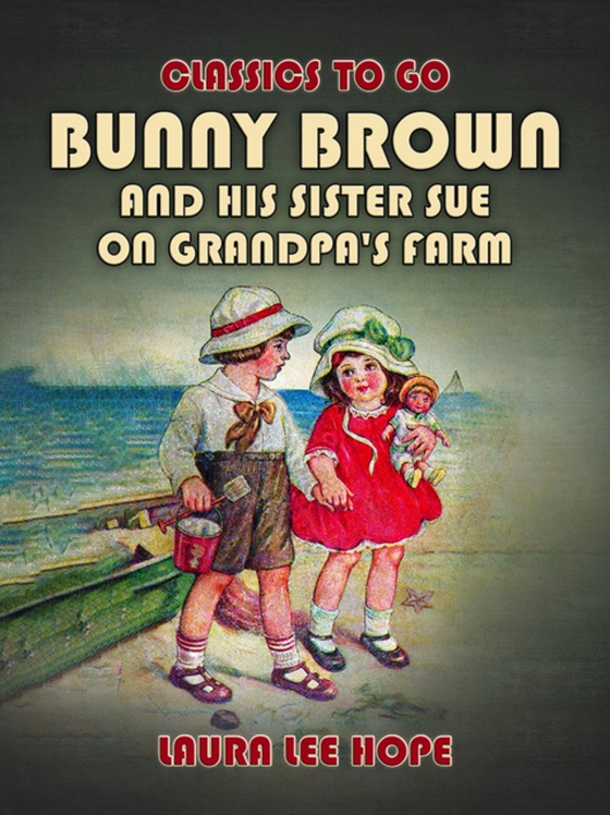 Bunny Brown And His Sister Sue On Grandpa's Farm (e-bog) af Hope, Laura Lee