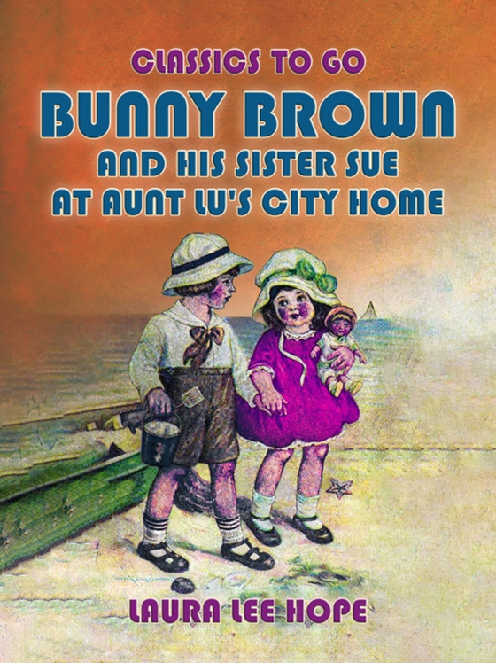 Bunny Brown And His Sister Sue At Aunt Lu's City Home (e-bog) af Hope, Laura Lee