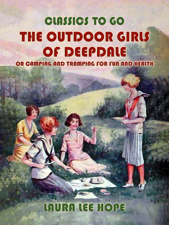 Outdoor Girls of Deepdale, or Camping And Tramping For Fun And Health