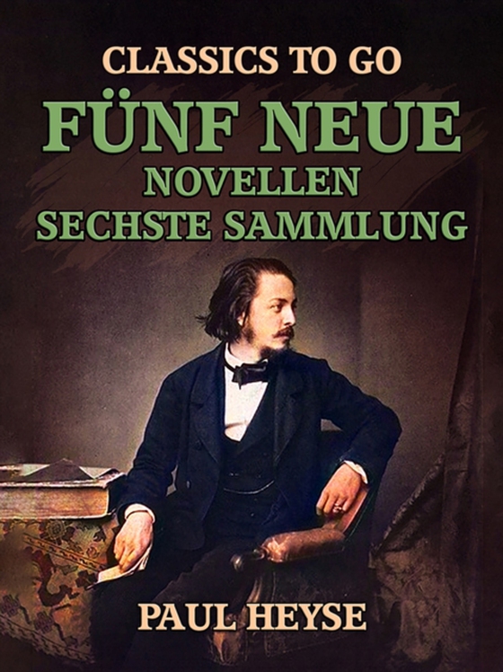 Fünf neue Novellen Sechste Sammlung