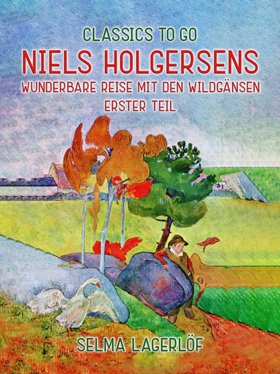 Niels Holgersens wunderbare Reise mit den Wildgänsen - Erster Teil (e-bog) af Lagerlof, Selma