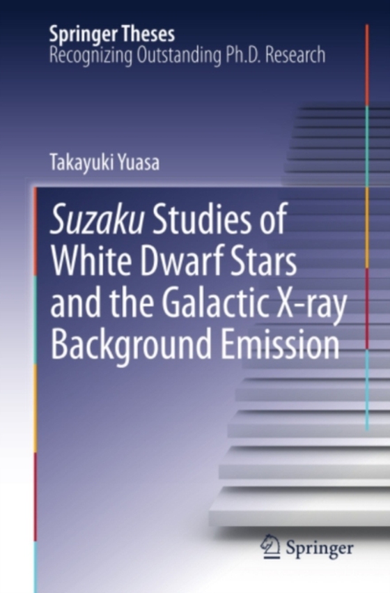 Suzaku Studies of White Dwarf Stars and the Galactic X-ray Background Emission (e-bog) af Yuasa, Takayuki