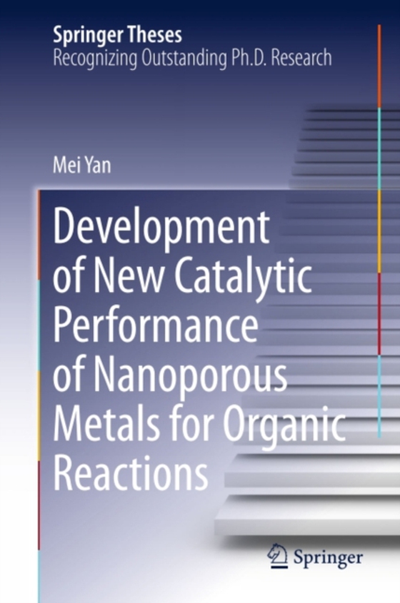 Development of New Catalytic Performance of Nanoporous Metals for Organic Reactions (e-bog) af Yan, Mei